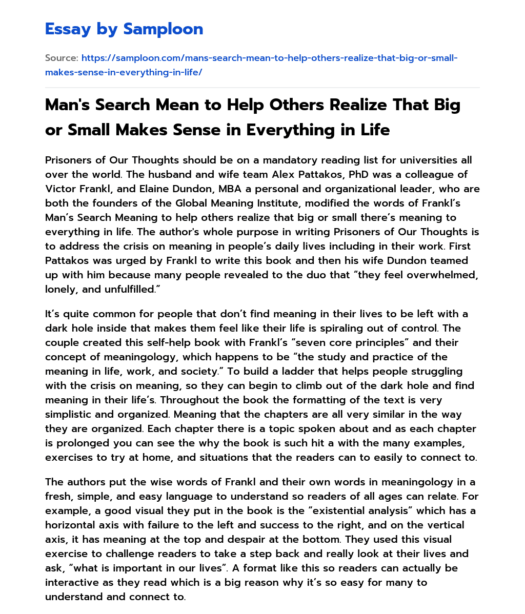 Man’s Search Mean to Help Others Realize That Big or Small Makes Sense in Everything in Life essay