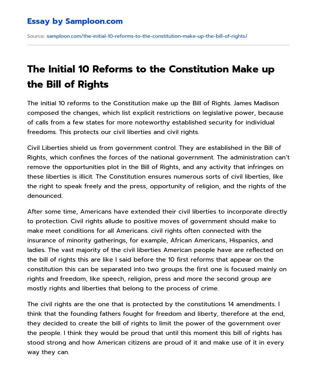The Initial 10 Reforms to the Constitution Make up the Bill of Rights essay